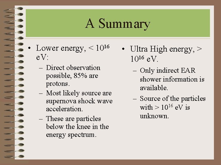 A Summary • Lower energy, < 1016 e. V: – Direct observation possible, 85%
