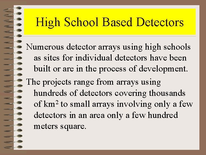 High School Based Detectors Numerous detector arrays using high schools as sites for individual