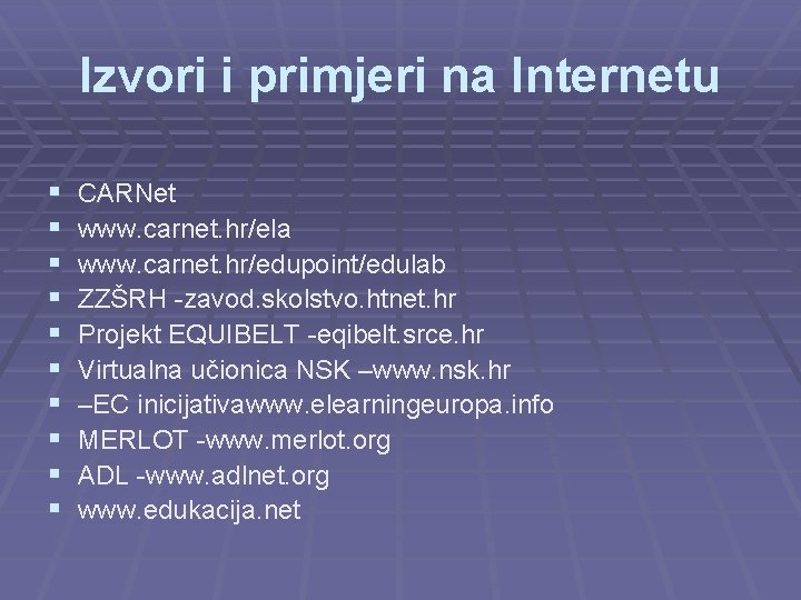 Izvori i primjeri na Internetu § § § § § CARNet www. carnet. hr/ela