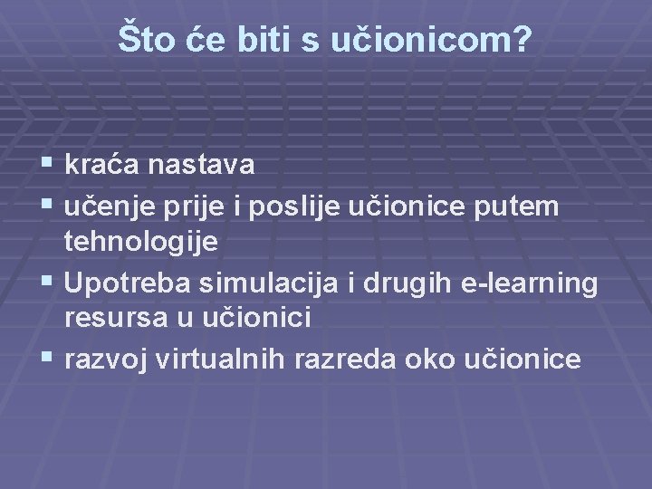 Što će biti s učionicom? § kraća nastava § učenje prije i poslije učionice