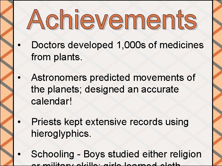 Achievements • Doctors developed 1, 000 s of medicines from plants. • Astronomers predicted
