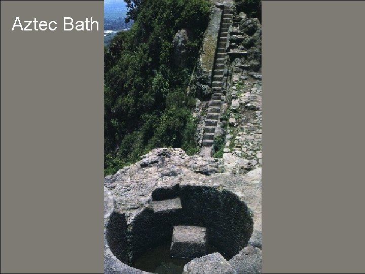 Aztec Bath 