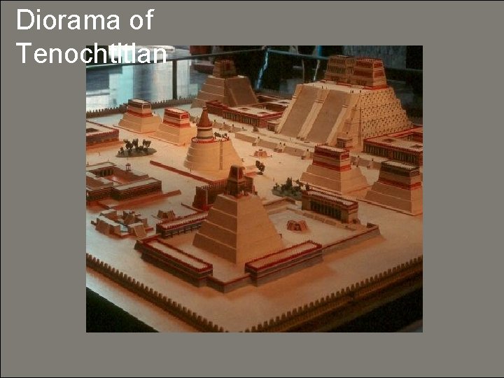 Diorama of Tenochtitlan 