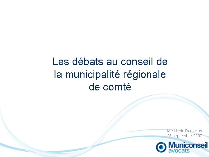 Les débats au conseil de la municipalité régionale de comté Me Mario Paul-Hus 28