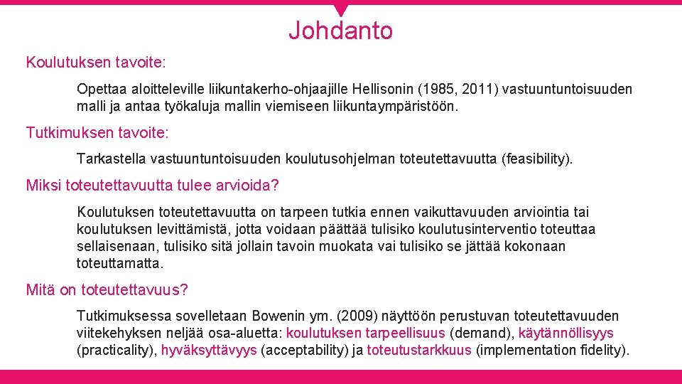 Johdanto Koulutuksen tavoite: Opettaa aloitteleville liikuntakerho-ohjaajille Hellisonin (1985, 2011) vastuuntuntoisuuden malli ja antaa työkaluja