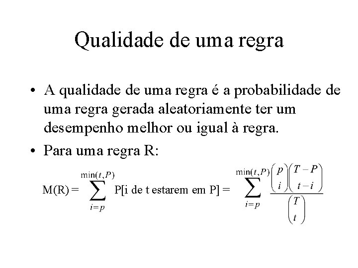 Qualidade de uma regra • A qualidade de uma regra é a probabilidade de