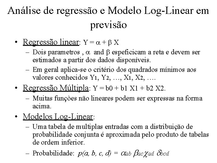 Análise de regressão e Modelo Log-Linear em previsão • Regressão linear: Y = +