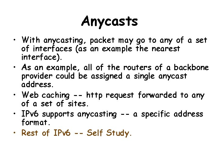 Anycasts • With anycasting, packet may go to any of a set of interfaces