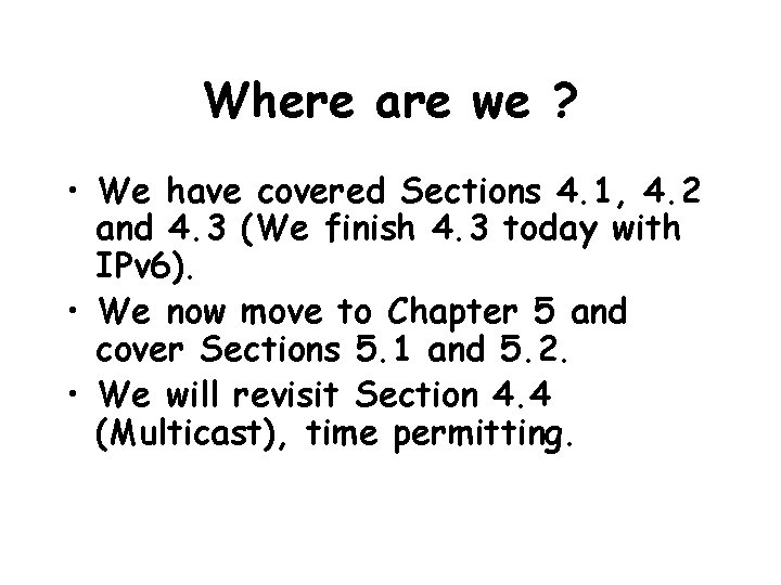 Where are we ? • We have covered Sections 4. 1, 4. 2 and