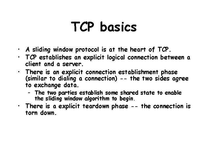 TCP basics • A sliding window protocol is at the heart of TCP. •