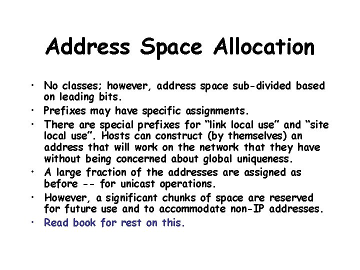 Address Space Allocation • No classes; however, address space sub-divided based on leading bits.