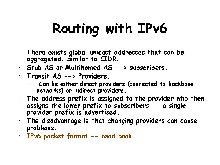 Routing with IPv 6 • There exists global unicast addresses that can be aggregated.