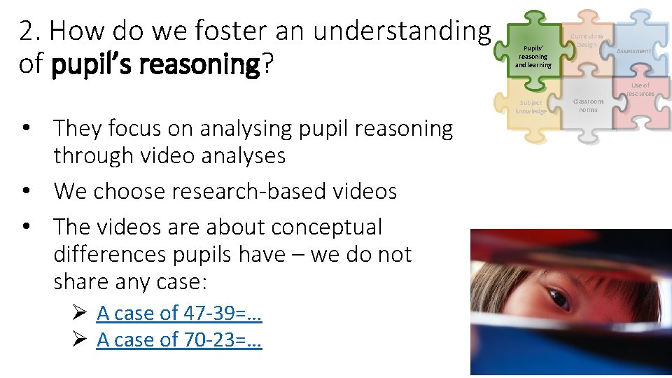 2. How do we foster an understanding of pupil’s reasoning? • They focus on