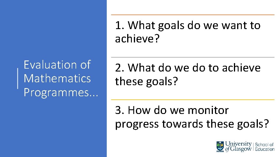 1. What goals do we want to achieve? Evaluation of Mathematics Programmes. . .
