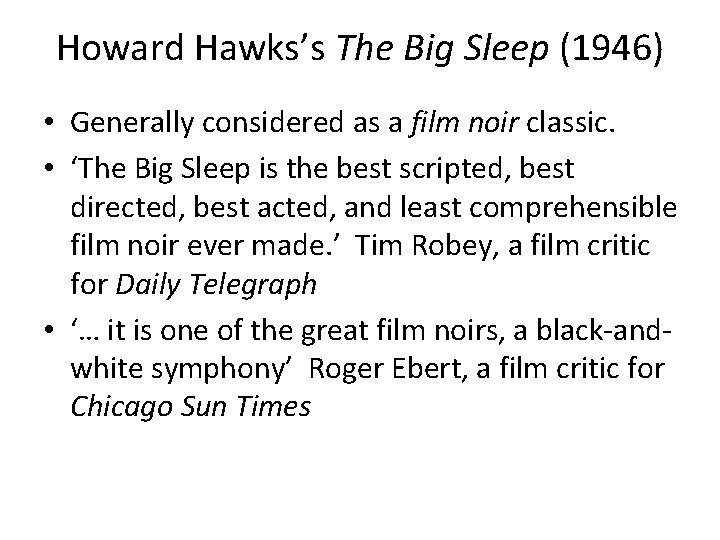 Howard Hawks’s The Big Sleep (1946) • Generally considered as a film noir classic.