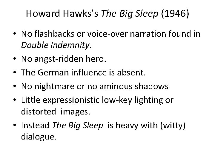 Howard Hawks’s The Big Sleep (1946) • No flashbacks or voice-over narration found in