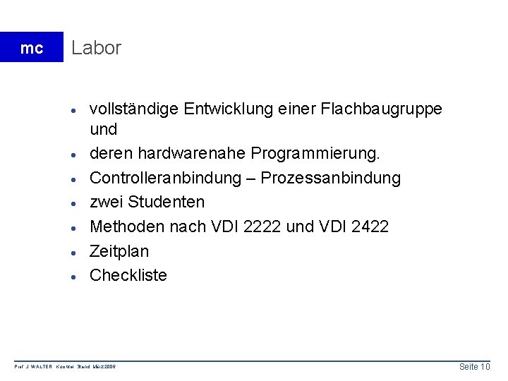 mc Labor · · · · vollständige Entwicklung einer Flachbaugruppe und deren hardwarenahe Programmierung.