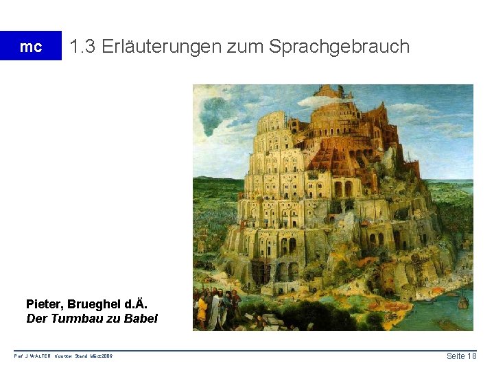 mc 1. 3 Erläuterungen zum Sprachgebrauch Pieter, Brueghel d. Ä. Der Turmbau zu Babel