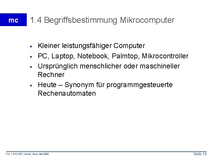 mc 1. 4 Begriffsbestimmung Mikrocomputer · · Kleiner leistungsfähiger Computer PC, Laptop, Notebook, Palmtop,