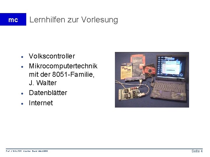 Lernhilfen zur Vorlesung mc · · Volkscontroller Mikrocomputertechnik mit der 8051 -Familie, J. Walter