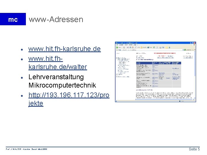 www-Adressen mc · · www. hit. fh-karlsruhe. de www. hit. fhkarlsruhe. de/walter Lehrveranstaltung Mikrocomputertechnik