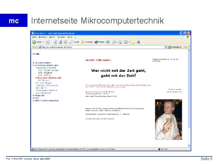 mc Internetseite Mikrocomputertechnik Prof. J. WALTER Kurstitel Stand: März 2006 Seite 6 