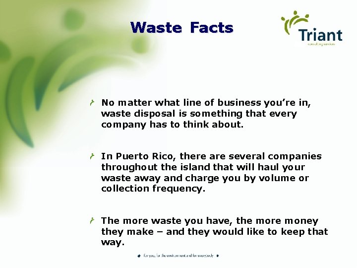 Waste Facts No matter what line of business you’re in, waste disposal is something