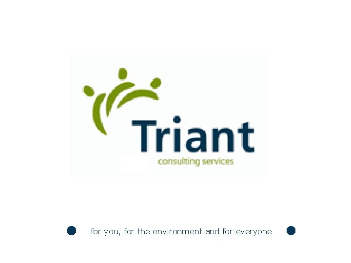 for you, for the environment and for everyone 