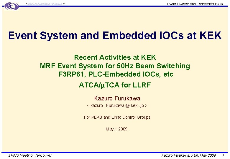 Event System and Embedded IOCs < kazuro. furukawa @ kek. jp > Event System