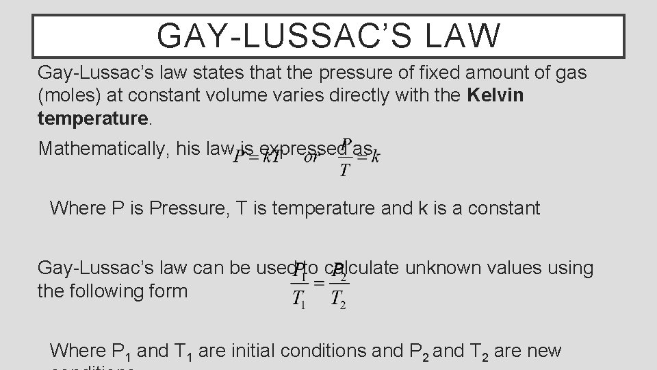 GAY-LUSSAC’S LAW Gay-Lussac’s law states that the pressure of fixed amount of gas (moles)