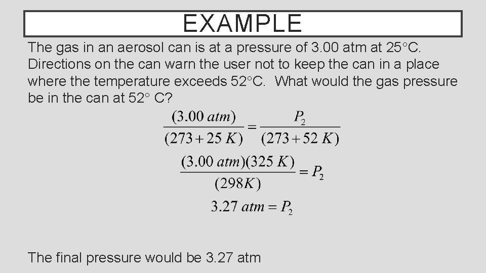 EXAMPLE The gas in an aerosol can is at a pressure of 3. 00