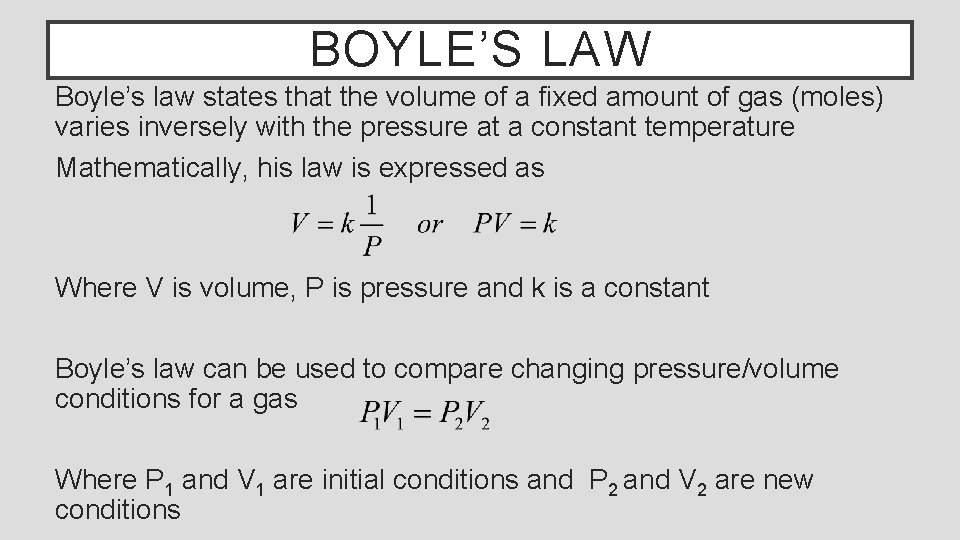 BOYLE’S LAW Boyle’s law states that the volume of a fixed amount of gas