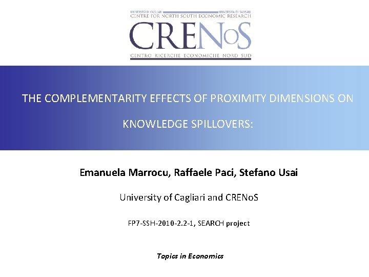 THE COMPLEMENTARITY EFFECTS OF PROXIMITY DIMENSIONS ON KNOWLEDGE SPILLOVERS: Emanuela Marrocu, Raffaele Paci, Stefano