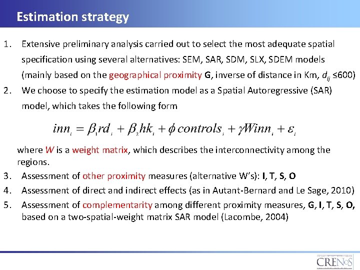 Estimation strategy 1. Extensive preliminary analysis carried out to select the most adequate spatial