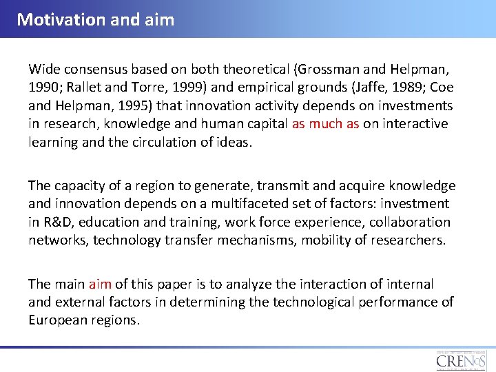 Motivation and aim Wide consensus based on both theoretical (Grossman and Helpman, 1990; Rallet