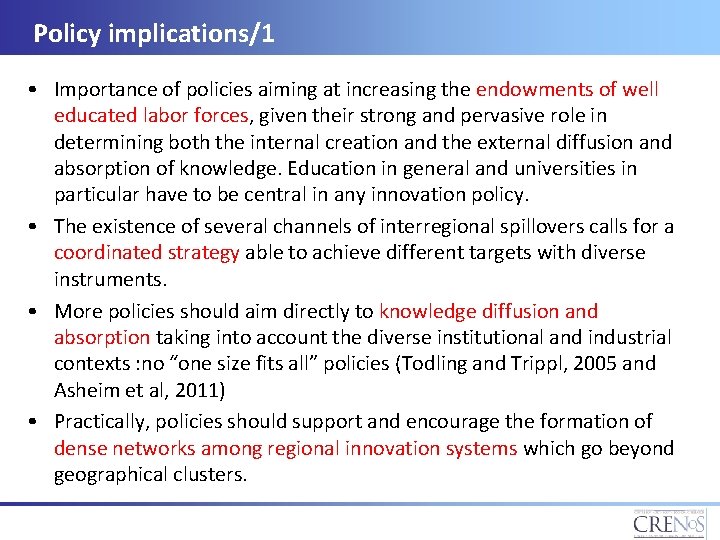 Policy implications/1 • Importance of policies aiming at increasing the endowments of well educated