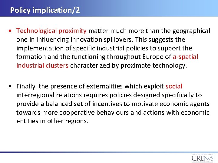 Policy implication/2 • Technological proximity matter much more than the geographical one in influencing
