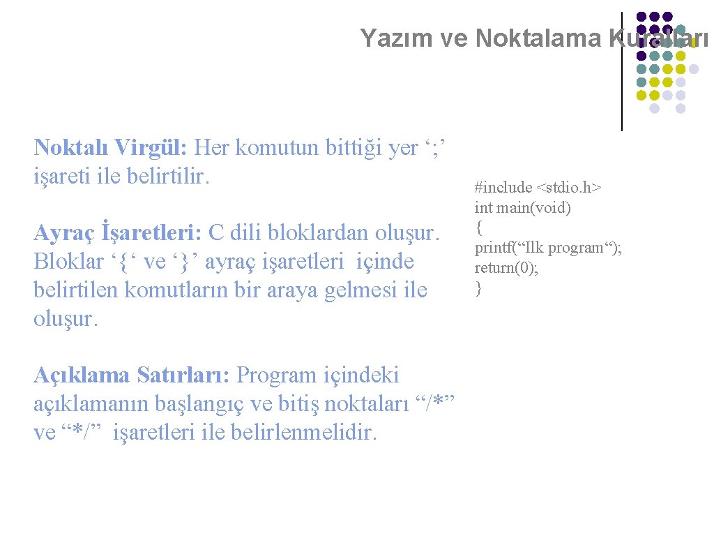 Yazım ve Noktalama Kuralları Noktalı Virgül: Her komutun bittiği yer ‘; ’ işareti ile