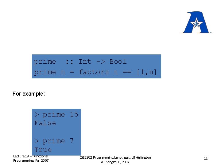 prime : : Int -> Bool prime n = factors n == [1, n]