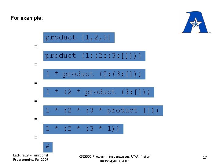 For example: product [1, 2, 3] = product (1: (2: (3: []))) = 1