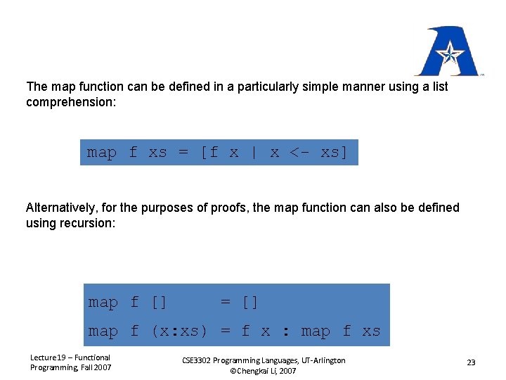 The map function can be defined in a particularly simple manner using a list