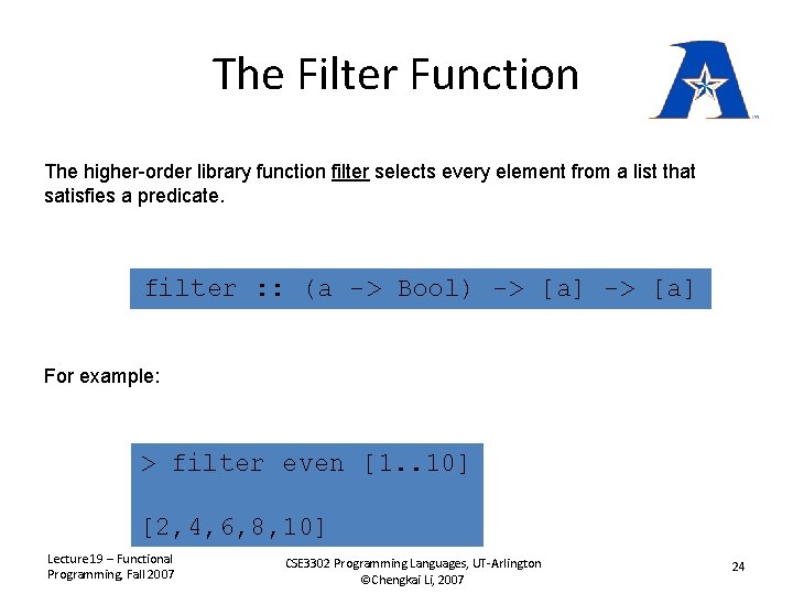 The Filter Function The higher-order library function filter selects every element from a list