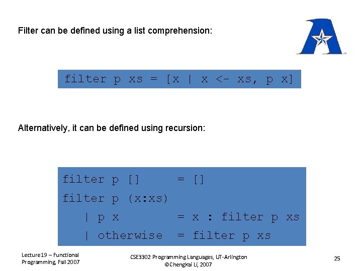 Filter can be defined using a list comprehension: filter p xs = [x |