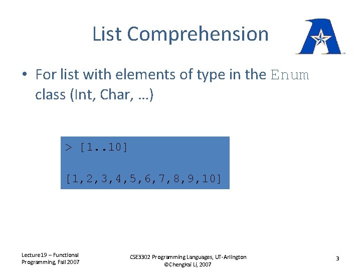 List Comprehension • For list with elements of type in the Enum class (Int,