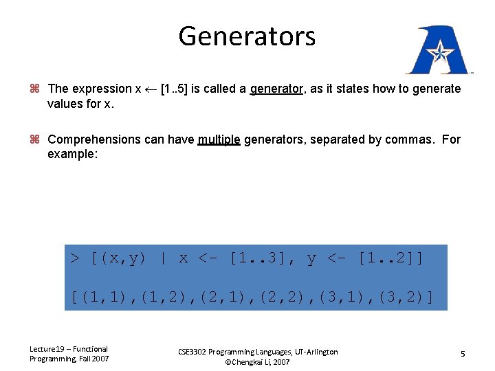 Generators z The expression x [1. . 5] is called a generator, as it