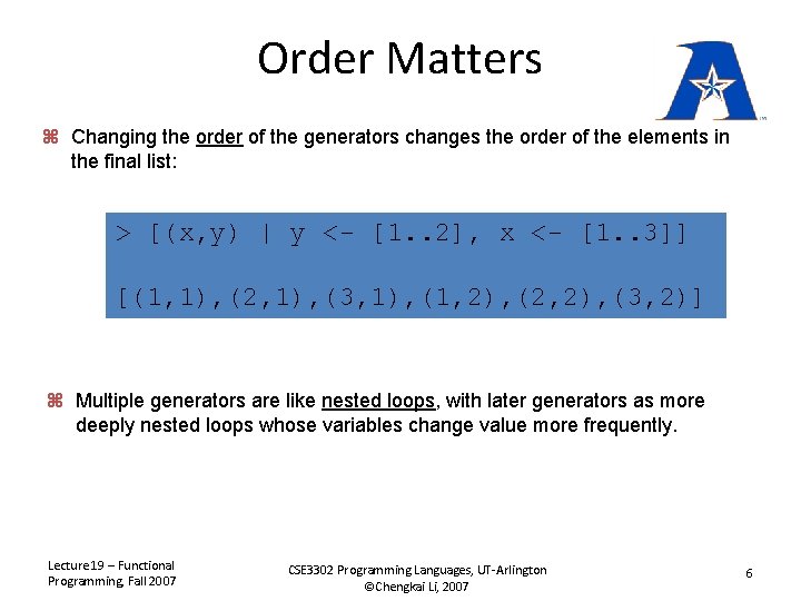 Order Matters z Changing the order of the generators changes the order of the