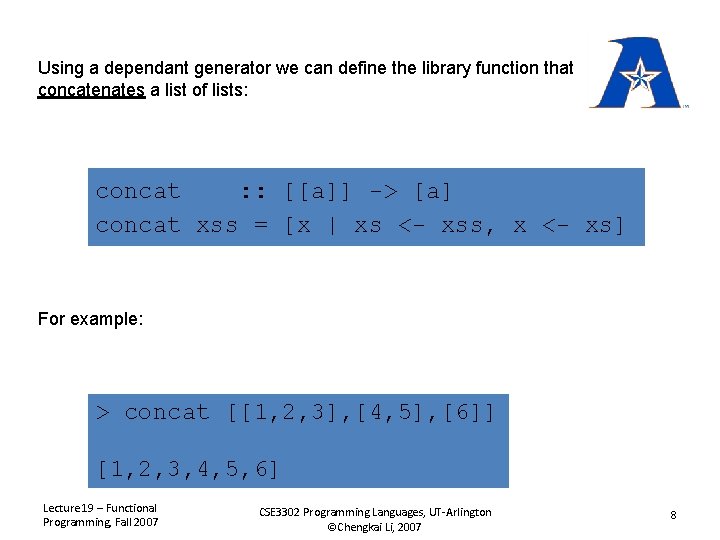 Using a dependant generator we can define the library function that concatenates a list