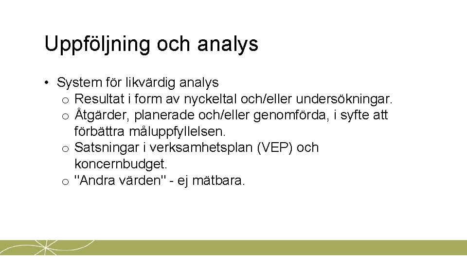 Uppföljning och analys • System för likvärdig analys o Resultat i form av nyckeltal