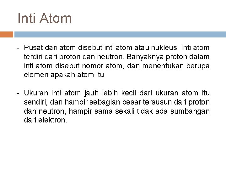 Inti Atom - Pusat dari atom disebut inti atom atau nukleus. Inti atom terdiri