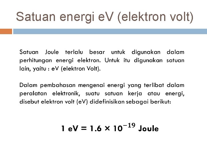 Satuan energi e. V (elektron volt) 